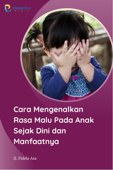 Cara Mengenalkan Rasa Malu pada Anak Sejak Dini dan Manfaatnya